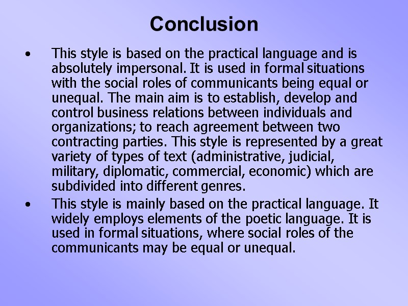 Conclusion This style is based on the practical language and is absolutely impersonal. It